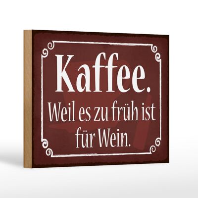 Cartello in legno con scritta "Caffè perché è troppo presto per il vino" 18x12 cm