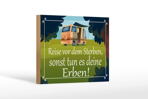 Holzschild Spruch 18x12 cm Reise vor dem Sterben Erben Dekoration