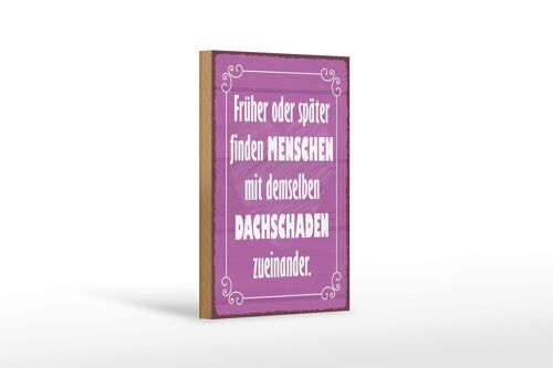 Holzschild Spruch 12x18 cm Menschen demselbe Dahschaden Dekoration