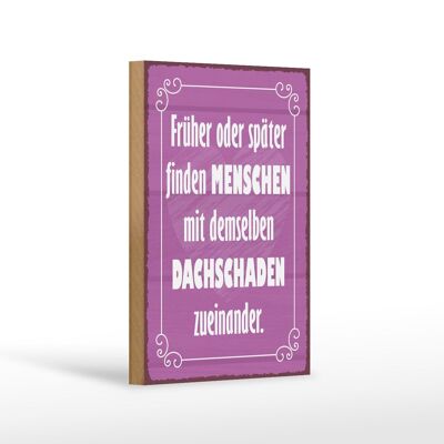 Holzschild Spruch 12x18 cm Menschen demselbe Dahschaden Dekoration