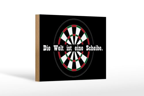 Holzschild Spruch 18x12 cm Dart die Welt ist eine Scheibe