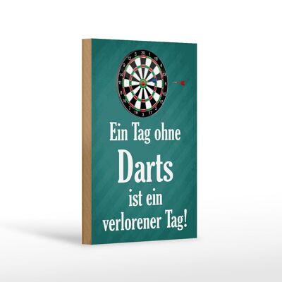 Holzschild Spruch 12x18 cm Tag ohne Darts verlorener Tag Dekoration