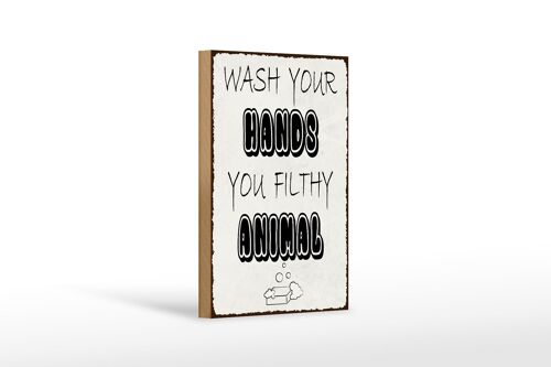 Holzschild Hinweis 12x18 cm wash your hands filthy animal