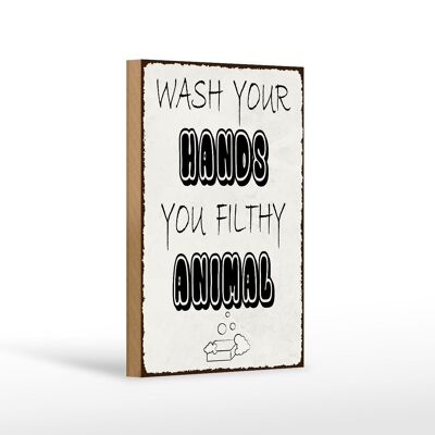 Holzschild Hinweis 12x18 cm wash your hands filthy animal