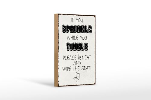 Holzschild Spruch 12x18 cm if you sprinkle when you tinkle