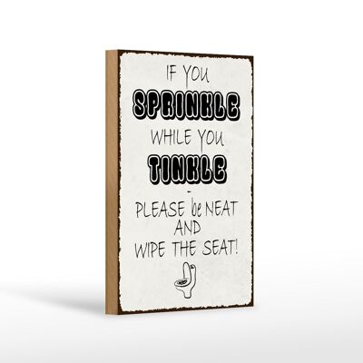 Holzschild Spruch 12x18 cm if you sprinkle when you tinkle