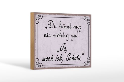Holzschild Spruch 18x12 cm du hörst mir nicht richtig zu Dekoration