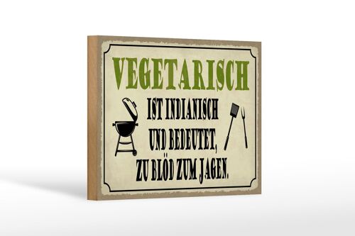 Holzschild Spruch 18x12cm vegetarisch ist indianisch Grill