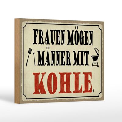 Holzschild Spruch 18x12 cm Frauen mögen Männer mit Kohle Dekoration