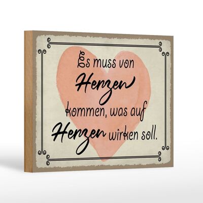 Holzschild Spruch 18x12 cm es muss von Herzen kommen Herz