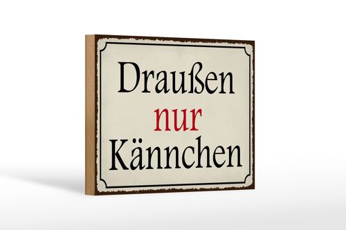 Holzschild Spruch 18x12 cm draußen nur Kännchen Cafe Dekoration