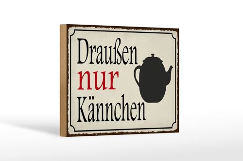 Holzschild Spruch 18x12 cm draußen nur Kännchen Kaffee Dekoration