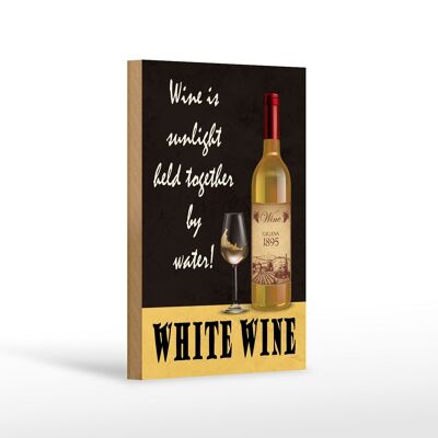Holzschild Spruch 12x18 cm White Wine is sunlight held Dekoration