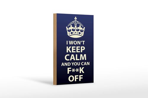Holzschild Spruch 12x18 cm i won`t Keep Calm and you F**K