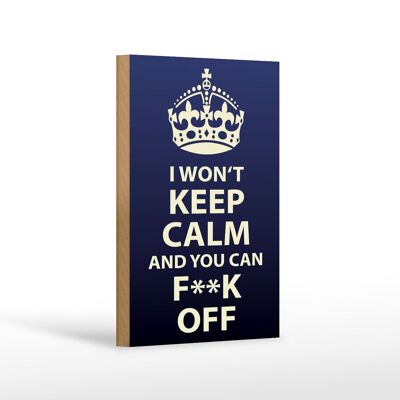 Holzschild Spruch 12x18 cm i won`t Keep Calm and you F**K