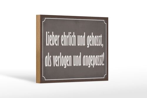 Holzschild Spruch 18x12 cm lieber ehrlich und gehasst als