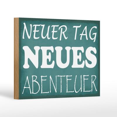 Holzschild Spruch 18x12 cm neuer Tag neues Abenteuer Dekoration