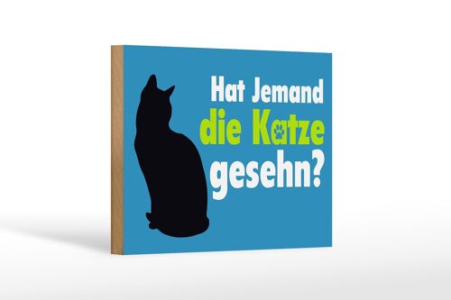 Holzschild Spruch 18x12 cm hat jemand die Katze gesehn Dekoration