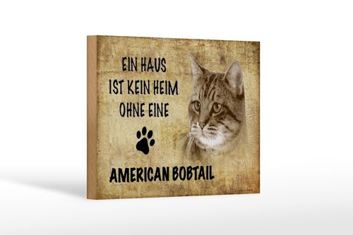 Holzschild Spruch 18x12 cm American Bobtail ohne kein Heim Dekoration