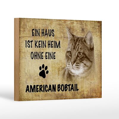 Holzschild Spruch 18x12 cm American Bobtail ohne kein Heim Dekoration