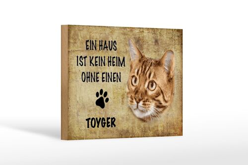 Holzschild Spruch 18x12 cm Toyger Katze ohne kein Heim Dekoration
