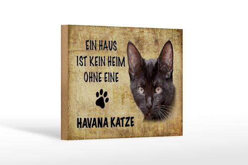 Holzschild Spruch 18x12 cm Havana Katze ohne kein Heim Dekoration