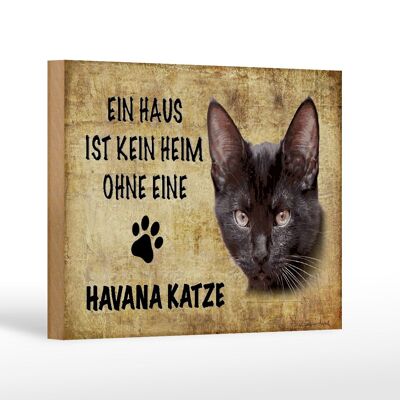 Holzschild Spruch 18x12 cm Havana Katze ohne kein Heim Dekoration
