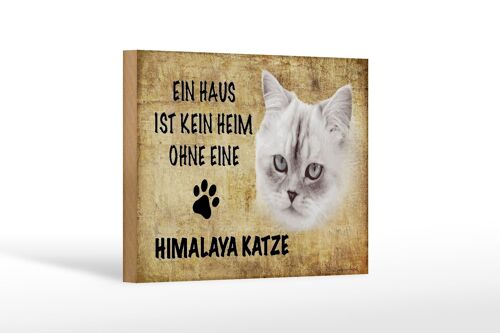 Holzschild Spruch 18x12 cm Himalaya Katze ohne kein Heim Dekoration