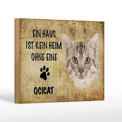 Holzschild Spruch 18x12 cm Ocicat Katze ohne kein Heim Dekoration