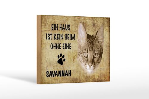 Holzschild Spruch 18x12 cm Savannah Katze ohne kein Heim Dekoration