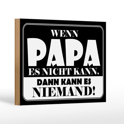 Holzschild Spruch 18x12cm Wenn Papa es nicht kann Dekoration