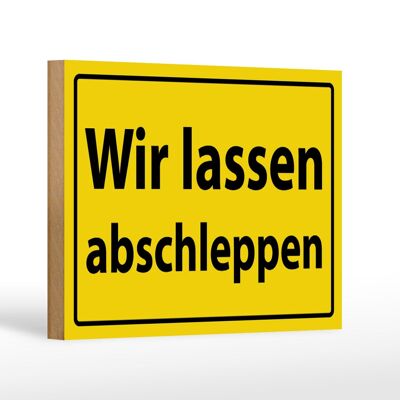 Holzschild Warnschild 18x12cm Wir lassen abschleppen Dekoration