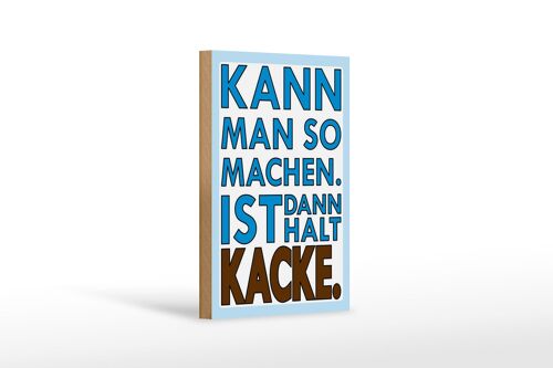 Holzschild Spruch 12x18cm Kann man so machen Dekoration