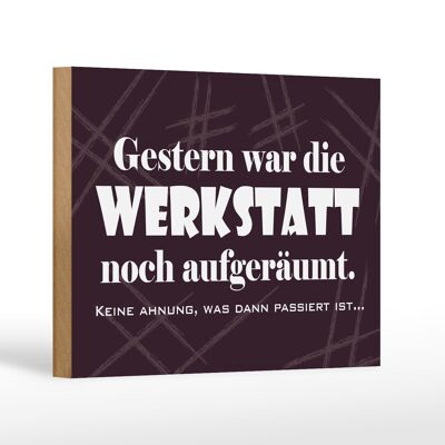 Holzschild Spruch 18x12cm Gestern war Werkstatt aufgeräumt