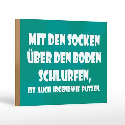 Holzschild Spruch 18x12cm Mit den Socken über den Boden Dekoration