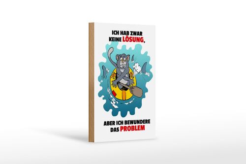Holzschild Spruch 12x18cm Keine Lösung aber bewundere Problem
