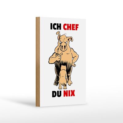 Holzschild Spruch 12x18cm Ich Chef Du nix (Schweine) Dekoration