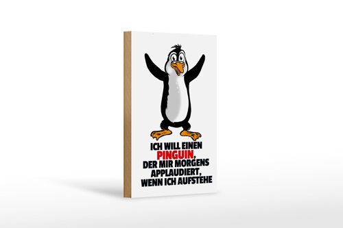 Holzschild Spruch 12x18cm will Penguin der mir applaudiert Dekoration