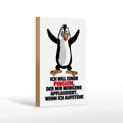 Holzschild Spruch 12x18cm will Penguin der mir applaudiert Dekoration