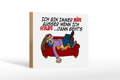 Holzschild Spruch 18x12cm bin immer müde außer beim Schlafen