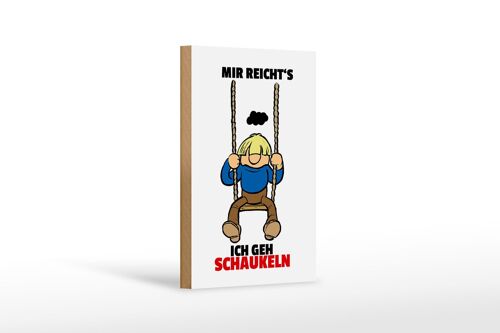 Holzschild Spruch 12x18cm Mir reicht's gehe schaukeln Dekoration