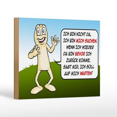 Holzschild Spruch 18x12cm Bin nicht da bin mich suchen Dekoration