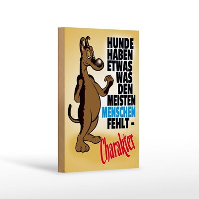 Holzschild Spruch 12x18cm Hunde haben Charakter Dekoration