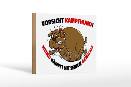 Holzschild Spruch 18x12cm Kampfhund kämpft mit Gewicht Dekoration