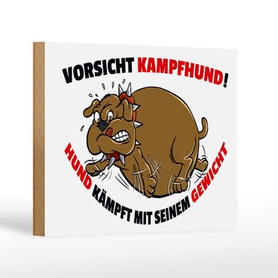 Holzschild Spruch 18x12cm Kampfhund kämpft mit Gewicht Dekoration