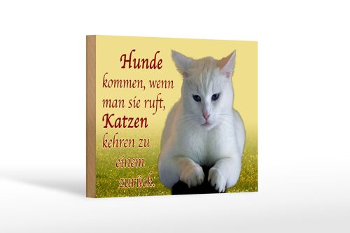 Holzschild Spruch 18x12cm Hunde kommen Katzen kehren zurück