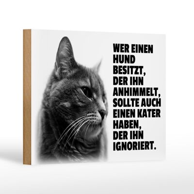 Holzschild Spruch 18x12cm Hund himmelt an Kater ignoriert Dekoration