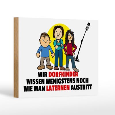 Holzschild Spruch 18x12cm Dorfkind wie man Laterne austritt