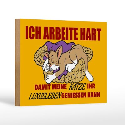 Holzschild Spruch 18x12cm Arbeite damit Katze Luxusleben hat