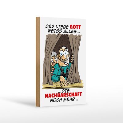 Holzschild Spruch 12x18cm Gott weiß alles Nachbarn noch mehr